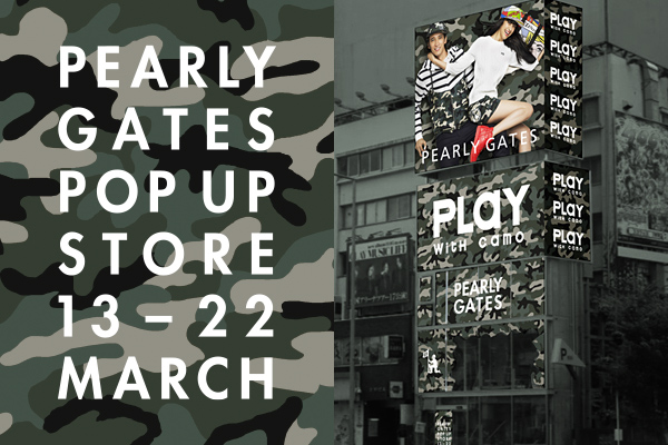PLaY witH camo by PEARLY GATES」POP-UP STORE OPEN｜NEWS｜PEARLY GATES