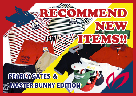 PEARLY GATES & MASTER BUNNY EDITION RECOMMEND NEW ITEMS !!｜NEWS