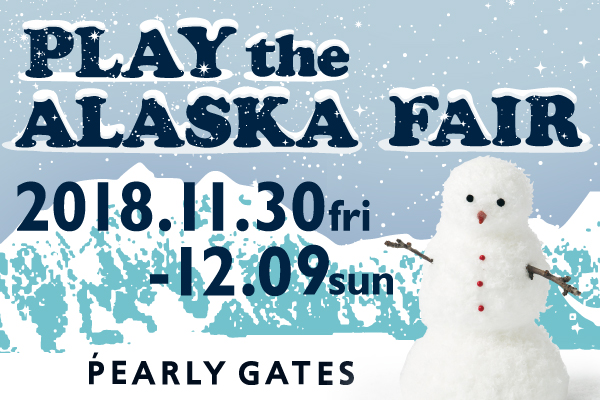 PLAY the ALASKA FAIRスタート!!