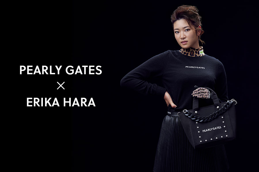 PEARLY GATES × ERIKA HARA vol.2｜NEWS｜PEARLY GATES