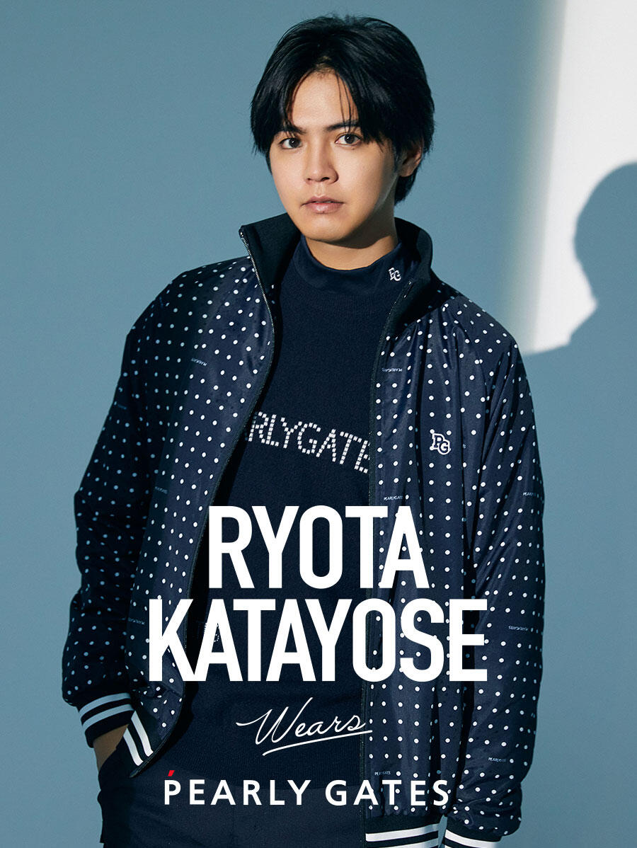 『PEARLY GATES STYLE』RYOTA KATAYOSE wears PEARLY GATES