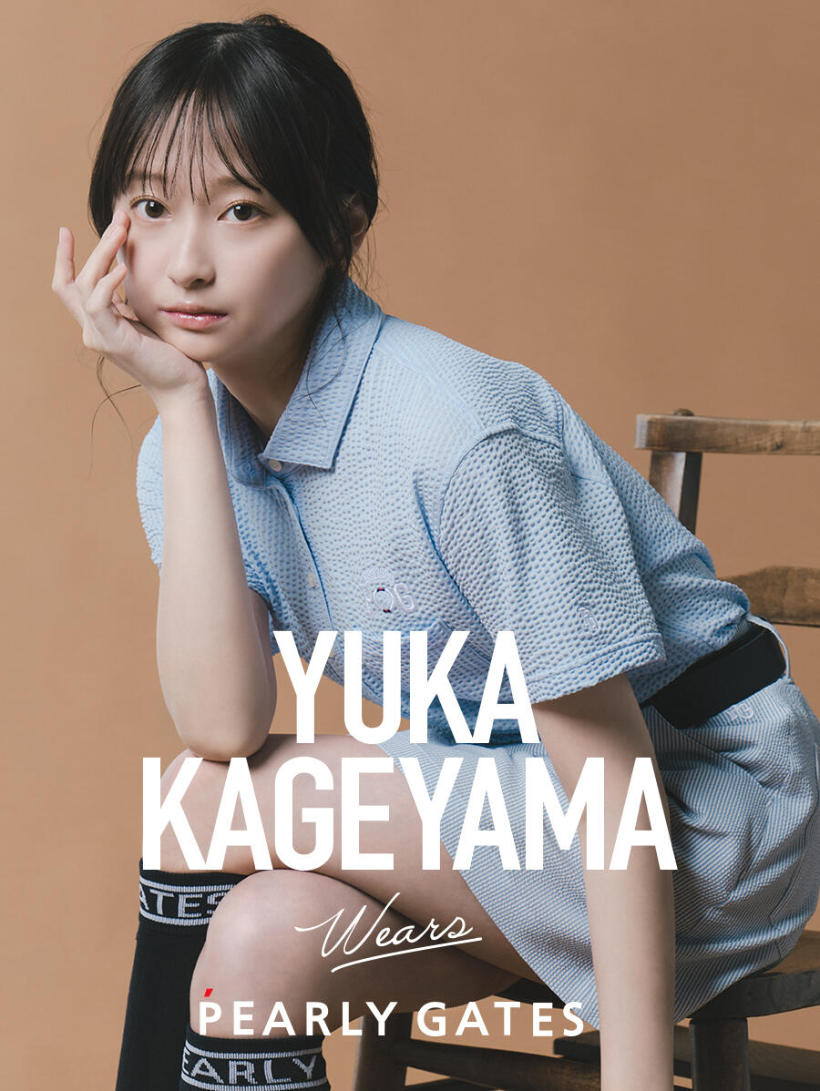 『PEARLY GATES STYLE』YUKA KAGEYAMA wears PEARLY GATES