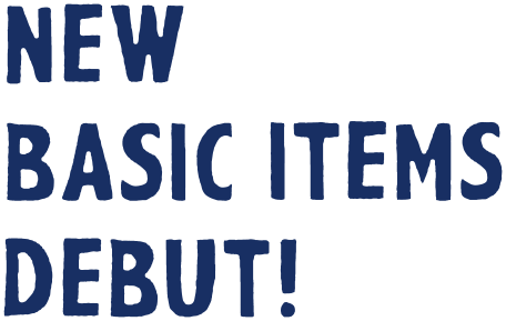 NEW BASIC ITEMS DEBUT!